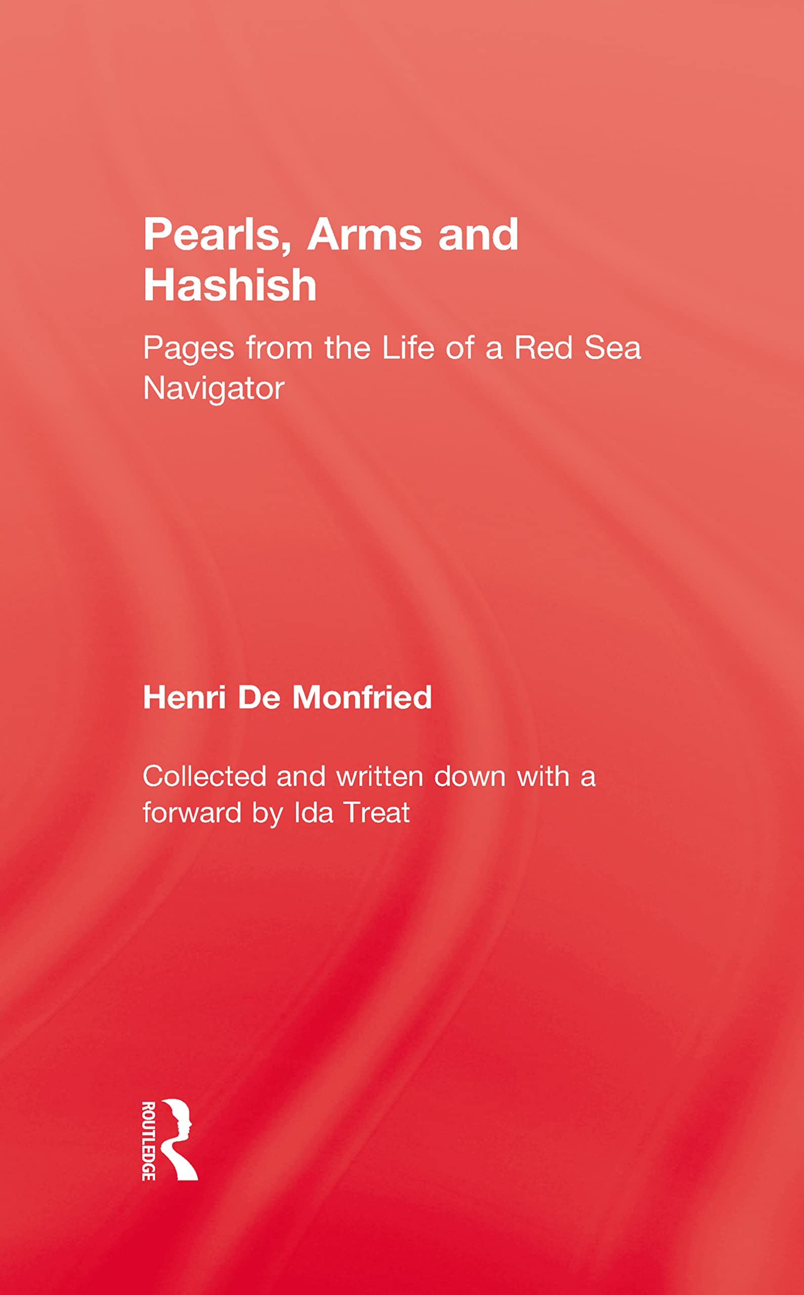 Pearl, Arms and Hashish: Pages from the Life of the Red Sea Navigator (Kegan Paul Arabia Library)