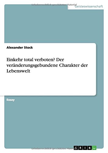 Einkehr total verboten?Der veränderungsgebundene Charakter der Lebenswelt