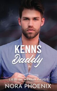 Kenns Daddy (Liebe im Weißen Haus, Band 5)