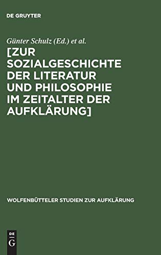 [Zur Sozialgeschichte der Literatur und Philosophie im Zeitalter der Aufklärung] (Wolfenbütteler Studien zur Aufklärung, 1, Band 1)