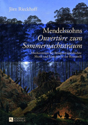Mendelssohns «Ouvertüre zum Sommernachtstraum»: Mechanismen der Rezeptionsgeschichte: Musik und Literatur in der Romantik
