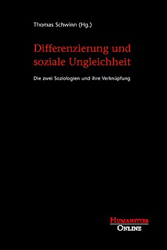 Differenzierung und soziale Ungleichheit: Die zwei Soziologien und ihre Verknüpfung