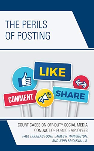 The Perils of Posting: Court Cases on Off-Duty Social Media Conduct of Public Employees