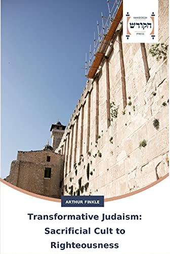 Transformative Judaism: Sacrificial Cult to Righteousness