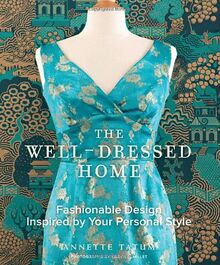 The Well-Dressed Home: Fashionable Design Inspired by Your Personal Style