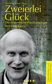 Zweierlei Glück. Die systemische Psychotherapie Bert Hellingers