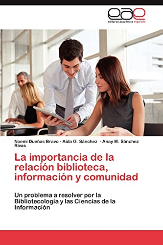 La importancia de la relación biblioteca, información y comunidad: Un problema a resolver por la Bibliotecología y las Ciencias de la Información
