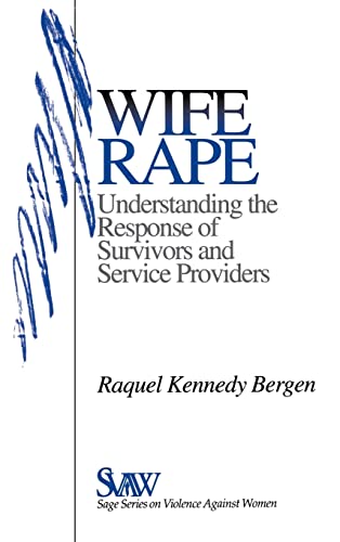 Wife Rape: Understanding the Response of Survivors and Service Providers (Sage Series on Violence Against Women, Band 2)