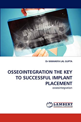 OSSEOINTEGRATION THE KEY TO SUCCESSFUL IMPLANT PLACEMENT: osseointegration