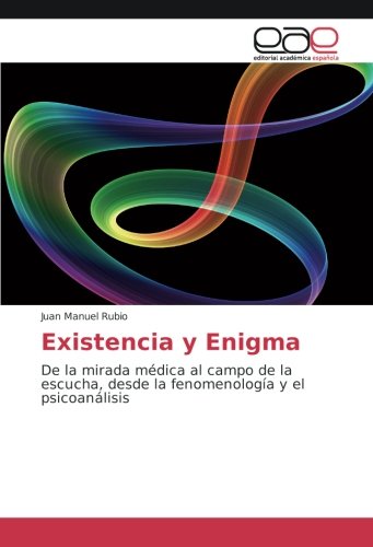 Existencia y Enigma: De la mirada médica al campo de la escucha, desde la fenomenología y el psicoanálisis