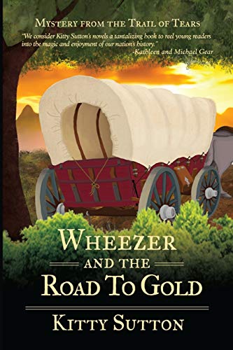 Wheezer and the Road to Gold: Book Five (Mystery from the Trail of Tears, Band 5)
