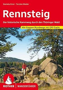Rennsteig: Der historische Kammweg durch den Thüringer Wald. Alle Etappen/Rundwege mit GPS-Tracks (Rother Wanderführer)