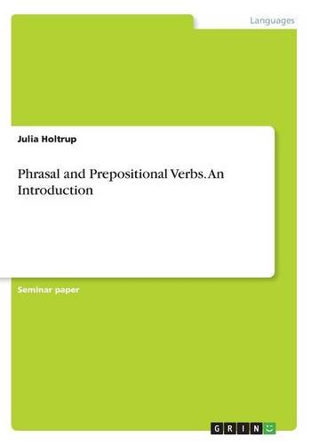 Phrasal and Prepositional Verbs. An Introduction