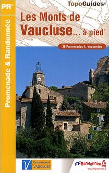 Les monts du Vaucluse... à pied : 38 promenades et randonnées