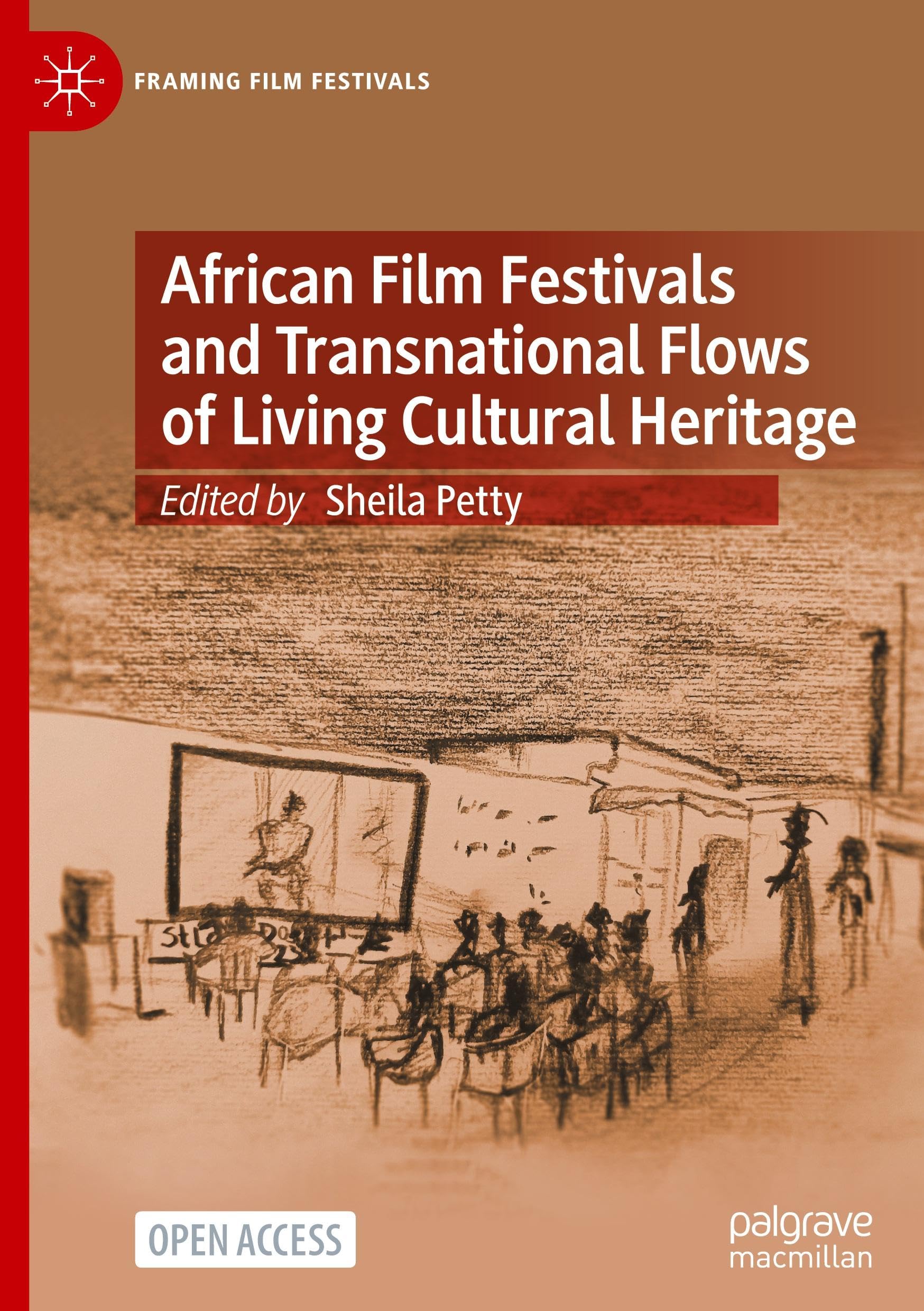 African Film Festivals and Transnational Flows of Living Cultural Heritage (Framing Film Festivals)