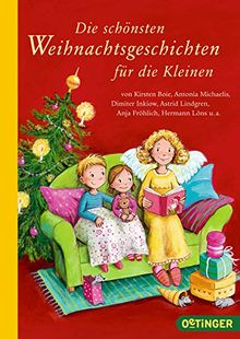 Die schönsten Weihnachtsgeschichten für die Kleinen: von Kirsten Boie, Antonia Michaelis, Dimiter Inkiow, Astrid Lindgren, Anja Fröhlich, Hermann Löns u.a.