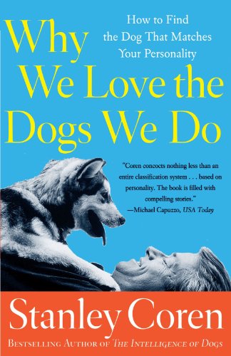 Why We Love the Dogs We Do: How to Find the Dog That Matches Your Personality
