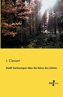 Zwoelf Vorlesungen ueber die Natur des Lichtes