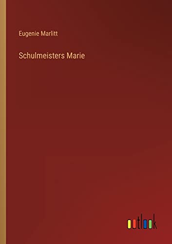 Schulmeisters Marie