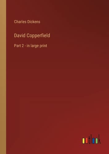 David Copperfield: Part 2 - in large print