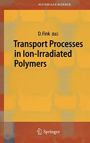 Transport Processes in Ion-Irradiated Polymers (Springer Series in Materials Science, 65, Band 65)