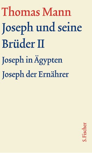 Joseph und seine Brüder II: Text (Thomas Mann, Große kommentierte Frankfurter Ausgabe. Werke, Briefe, Tagebücher)