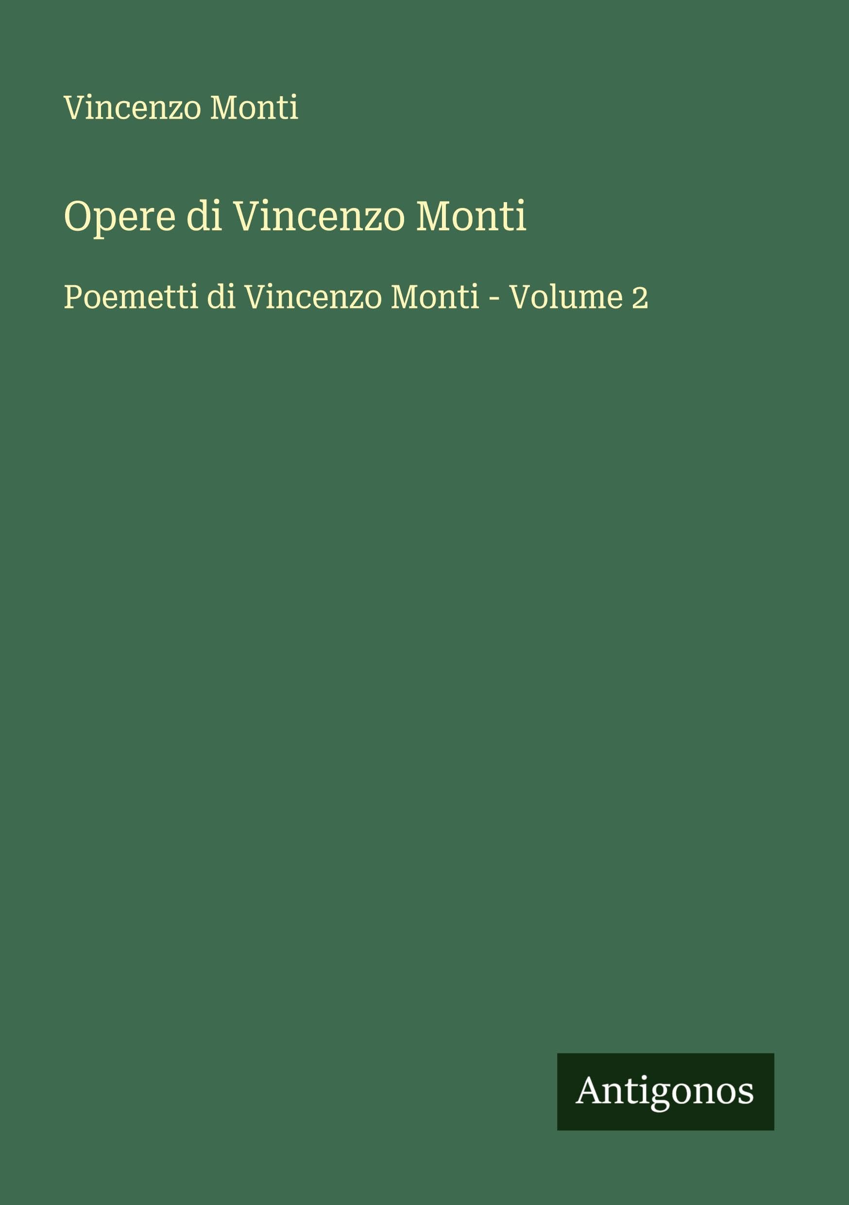 Opere di Vincenzo Monti: Poemetti di Vincenzo Monti - Volume 2