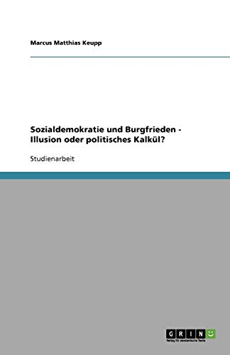 Sozialdemokratie und Burgfrieden - Illusion oder politisches Kalkül?