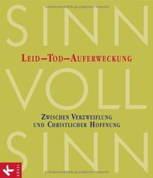 SinnVollSinn - Religion an Berufsschulen. Band 1: Leid, Tod, Auferweckung: Zwischen Verzweiflung und christlicher Hoffnung