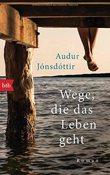 Wege, die das Leben geht: Roman