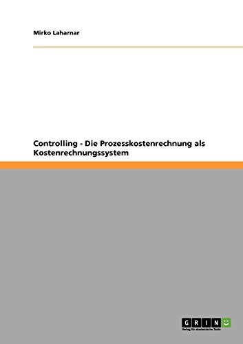 Controlling - Die Prozesskostenrechnung als Kostenrechnungssystem