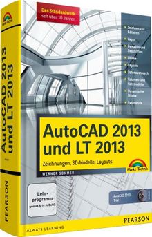 AutoCAD 2013 und LT 2013: Zeichnungen, 3D-Modelle, Layouts (Kompendium / Handbuch)