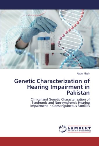 Genetic Characterization of Hearing Impairment in Pakistan: Clinical and Genetic Characterization of Syndromic and Non-syndromic Hearing Impairment in Consanguineous Families