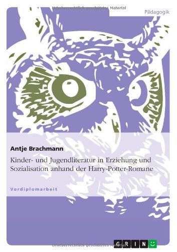 Kinder- und Jugendliteratur in Erziehung und Sozialisation anhand der Harry-Potter-Romane