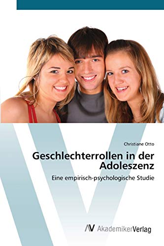 Geschlechterrollen in der Adoleszenz: Eine empirisch-psychologische Studie
