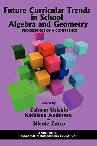 Future Curricular Trends in School Algebra And Geometry: Proceedings of A Conference: Proceedings of a Conference (PB) (Research in Mathematics Education)