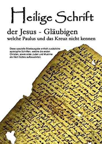 Heilige Schrift: der Jesus-Gläubigen, welche Paulus und das Kreuz nicht kennen