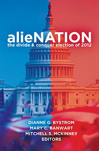 alieNATION: The Divide & Conquer Election of 2012 (Frontiers in Political Communications)