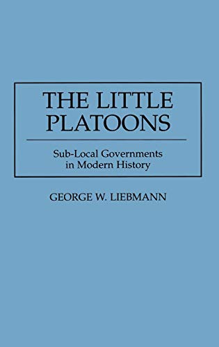 The Little Platoons: Sub-Local Governments in Modern History