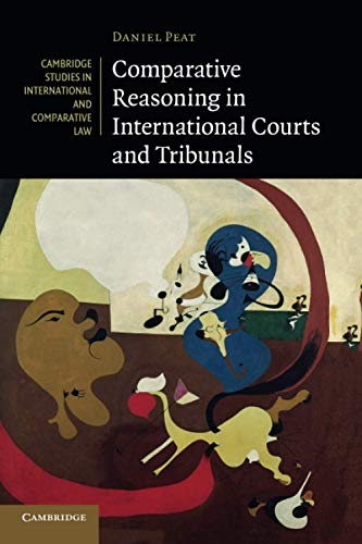 Comparative Reasoning in International Courts and Tribunals (Cambridge Studies in International and Comparative Law, Band 145)