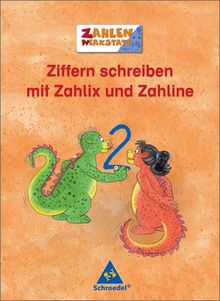 Zahlenwerkstatt - Welt der Zahl. Welt der Zahl: Ziffern schreiben mit Zahlix und Zahline: Ziffernschreibkurs: Ziffernschreibkurs und Übungen zur Wahrnehmung