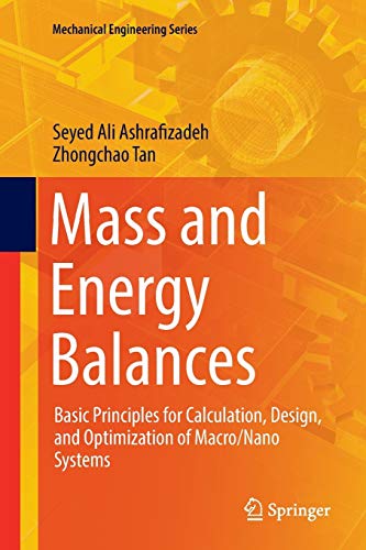 Mass and Energy Balances: Basic Principles for Calculation, Design, and Optimization of Macro/Nano Systems (Mechanical Engineering Series)