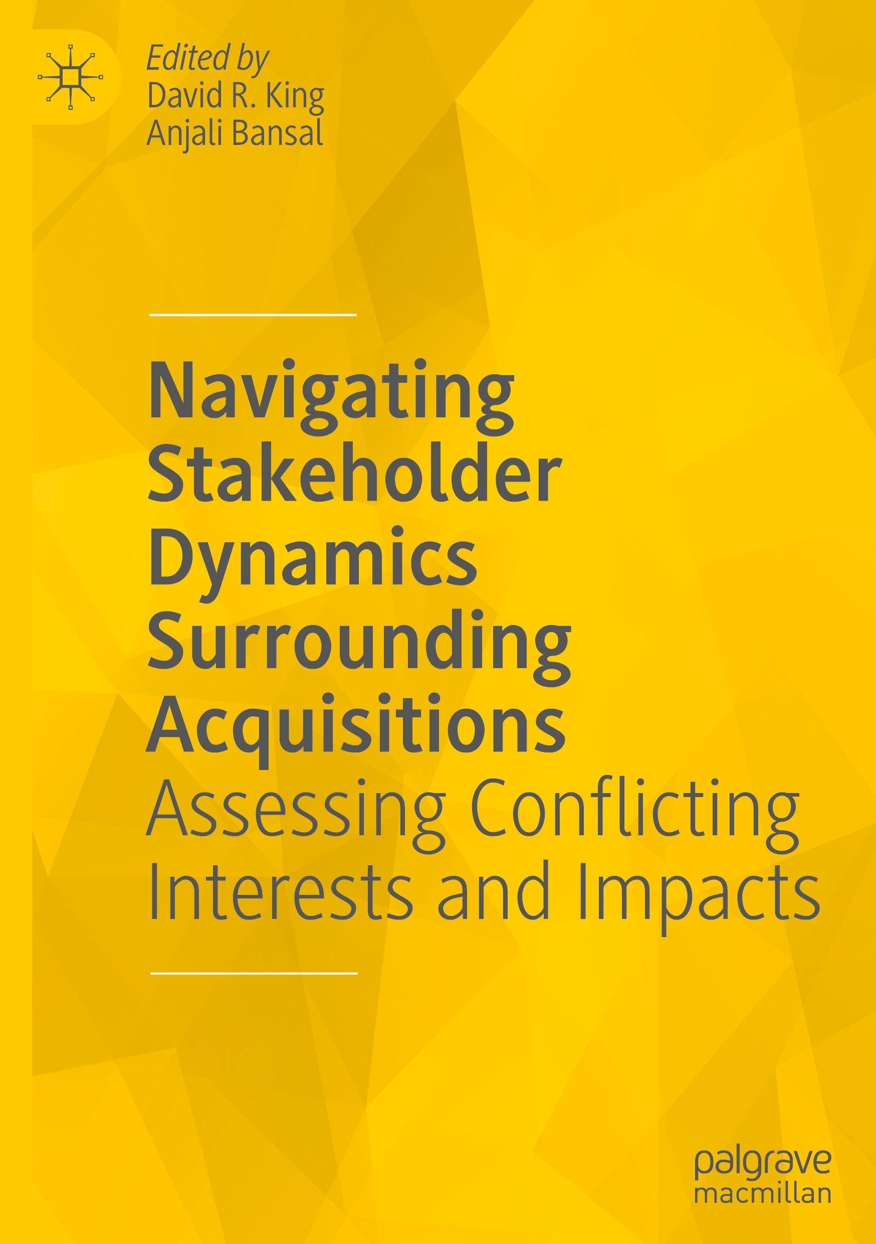 Navigating Stakeholder Dynamics Surrounding Acquisitions: Assessing Conflicting Interests and Impacts