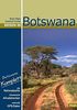 Reisen in Botswana: Botswana komplett: Mit allen Nationalparks, interessanten Allradstrecken und wertvollen GPS-Daten. Ein Reisebegleiter für Natur und Abenteuer.