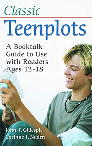 Classic Teenplots: A Booktalk Guide to Use with Readers Ages 12-18 (Children's And Young Adult Literature Reference)