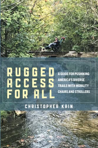 Rugged Access for All: A Guide for Pushiking America’s Diverse Trails with Mobility Chairs and Strollers