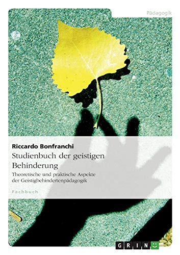 Studienbuch der geistigen Behinderung: Theoretische und praktische Aspekte der Geistigbehindertenpädagogik