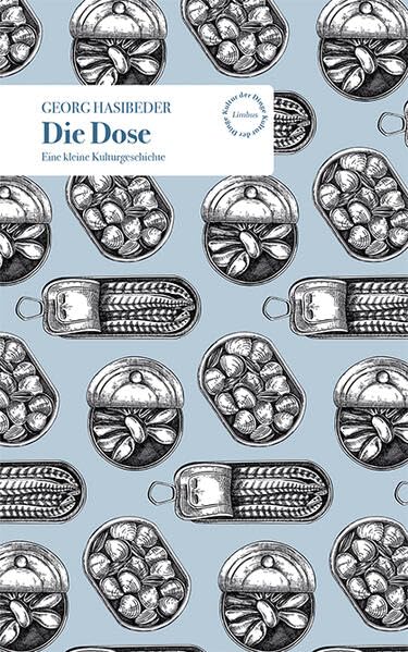 Die Dose: Eine kleine Kulturgeschichte (Kultur der Dinge)