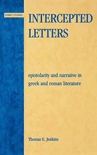 Intercepted Letters: Epistolary and Narrative in Greek and Roman Literature (Roman Studies : Interdisciplinary Approaches)