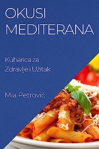 Okusi Mediterana: Kuharica za Zdravlje i U¿itak